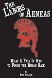 The Labors of Aeneas: What a Pain It Was to Found the Roman Race