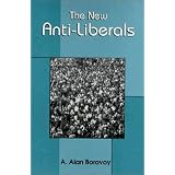 New Anti-Liberals (The)by A. Alan Borovoy