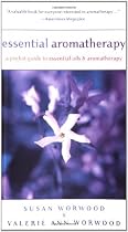 Essential Aromatherapy: A Pocket Guide to Essential Oils and Aromatherapy