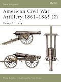 American Civil War Artillery 1861-65 (2): Heavy Artillery (New Vanguard)