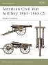 American Civil War Artillery 1861-65 (2): Heavy Artillery (New Vanguard)