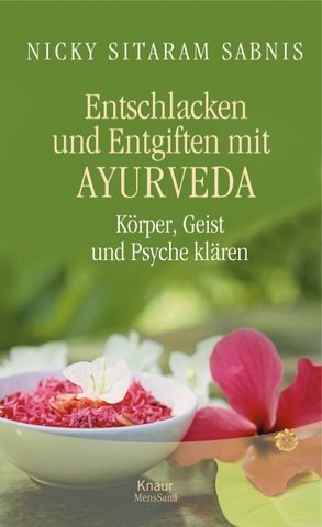 Produkt-Bild: Entschlacken und Entgiften mit Ayurveda. K&ouml;rper, Geist und Psyche kl&auml;ren