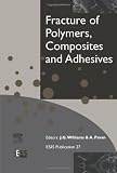 Fracture of Polymers, Composites and Adhesives