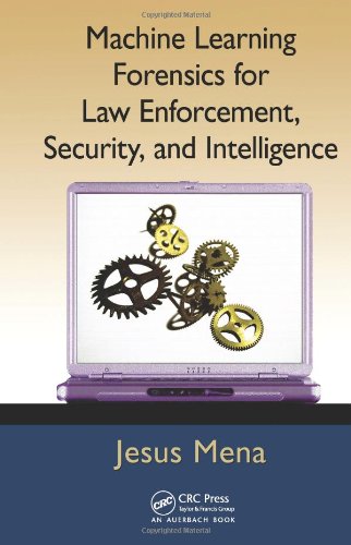 Machine Learning Forensics for Law Enforcement, Security, and Intelligence 1439860696 pdf