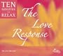 The Love Response: 10 Minutes to Relax (Ten Minutes to Relax)
