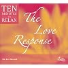 The Love Response: 10 Minutes to Relax (Ten Minutes to Relax)