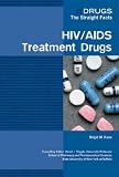 HIV/AIDS Treatment Drugs (Drugs: the Straight Facts)