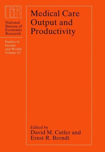 Medical Care Output and Productivity (National Bureau of Economic Research Studies in Income and Wealth)