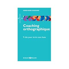 Coaching orthographique 9 cl�s pour �crire sans faute
