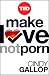 Make Love Not Porn: Technology's Hardcore Impact on Human Behavior (TED Books)