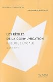 Les regles de la communication publique locale (2 ed)