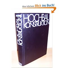 Hochbaukonstruktion. Die Bauteile und das Baugef�ge. Grundlagen des heutigen Bauens.
