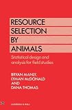 Resource Selection by Animals: Statistical design and analysis for field studies