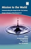 Mission to the world : communicating the Gospel in the 21st century : essays in honour of Knud Jørgensen