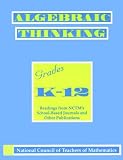 Algebraic Thinking, Grades K-12: Reading from Nctm`s School-Based Journals and Other Publications