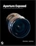 ApertureExposed: The MacPhotographer's Guide to Taming the Workflow