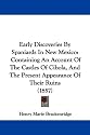 Early Discoveries by Spaniards in New Mexico: Containing an Account of the Castles of Cibola, and the Present Appearance of Their Ruins (1857)