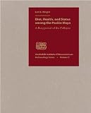 Diet, Health, and Status among the Pasion Maya: A Reappraisal of the Collapse (Vanderbilt Institute of Mesamerican Archaeology)
