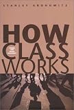 How Class Works: Power and Social Movement