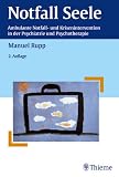 Notfall Seele: Ambulante Notfall- und Krisenintervention in der Psychiatrie und Psychotherapie