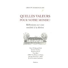 Quelles valeurs pour notre monde ? : R�flexions sur une soci�t� � la d�rive