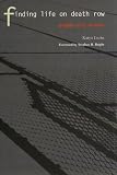 Finding Life On Death Row: Profiles of Six Inmates