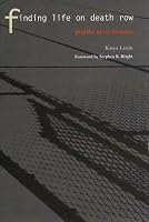 Finding Life On Death Row: Profiles of Six Inmates