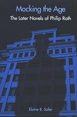 Mocking the Age: The Later Novels of Philip Roth (Suny Series in Modern Jewish History)