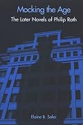 Mocking the Age: The Later Novels of Philip Roth (Suny Series in Modern Jewish History)