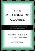 The Millionaire Course: Living the Life of Your Dreams