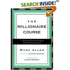 The Millionaire Course: A Visionary Plan for Creating the Life of Your Dreams
