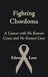 Fighting Chordoma: A Cancer with No Known Cause and No Known Cure