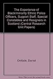 The experience of black/minority ethnic police officers, support staff, special constables and resigners in Scotland