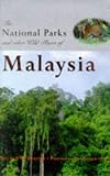The National Parks and Other Wild Places of Malaysia (National Parks & Other Wild Places)