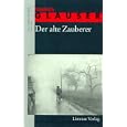 Der alte Zauberer (Erzahlerische Werk / Friedrich Glauser)