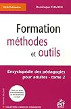 Encyclopédie des pédagogies pour adultes : Tome 2, Formation méthodes et outils
