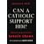 Can a Catholic Support Him? Asking the Big Questions about Barack Obama