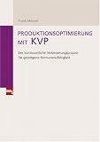 Produktionsoptimierung mit KVP: Der kontinuierliche Verbesserungsprozess für gesteigerte Konkurrenzfähigkeit