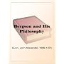 Bergson and His Philosophy