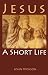 Jesus: A Short Life