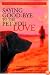 Saying Good-Bye to the Pet You Love: A Complete Resource to Help You Heal