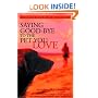 Saying Good-Bye to the Pet You Love: A Complete Resource to Help You Heal