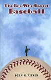 The Boy Who Saved Baseball