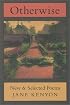 Otherwise: New & Selected Poems