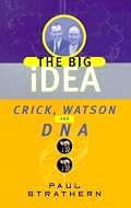 Crick, Watson and DNA: The Big Idea (Strathern, Paul, Big Idea.)