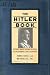 The Hitler Book: The Secret Dossier Prepared for Stalin from the Interrogations of Otto Guensche and Heinze Linge, Hitler's Closest Personal Aides