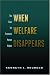 When Welfare Disappears: The Case for Economic Human Rights