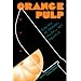 Orange Pulp: Stories of Mayhem, Murder, and Mystery