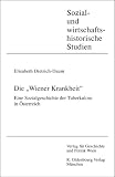 Bild zu: Die "Wiener Krankheit": Eine Sozialgeschichte der Tuberkulose in &Ouml;sterreich