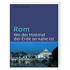 Rom - wo der Himmel der Erde so nahe ist